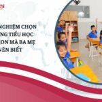 kinh nghiệm chọn trường Tiểu học cho con